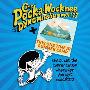 Camp Pock-a-Wocknee and the DYN-O-MITE Summer of '77 with Eric Glickman