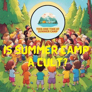 Is Summer Camp a Cult?