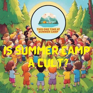 Is Summer Camp a Cult?